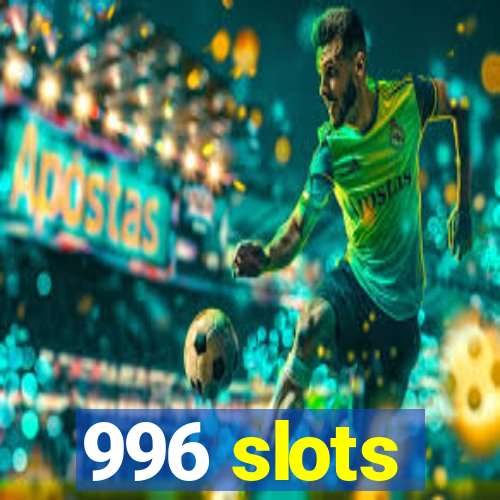 996 slots